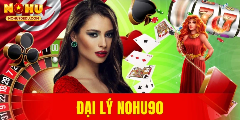Đại Lý Nohu90 2026 Cơ Hội Kiếm Thu Nhập Online Ổn Định