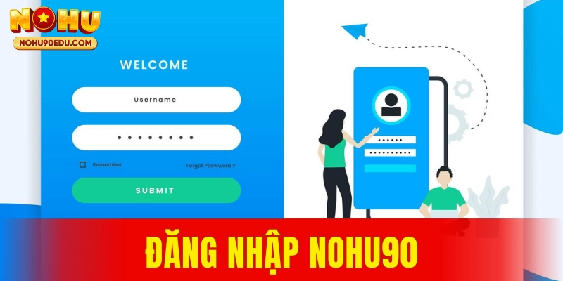 Hướng Dẫn Đăng Nhập Nohu90 Nhanh Chóng Và An Toàn